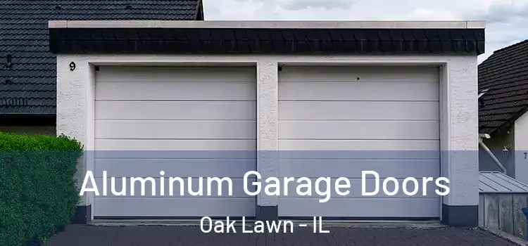  Aluminum Garage Doors Oak Lawn - IL