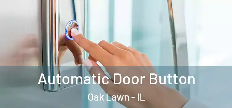 Automatic Door Button Oak Lawn - IL