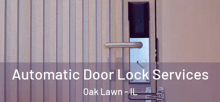 Automatic Door Lock Services Oak Lawn - IL