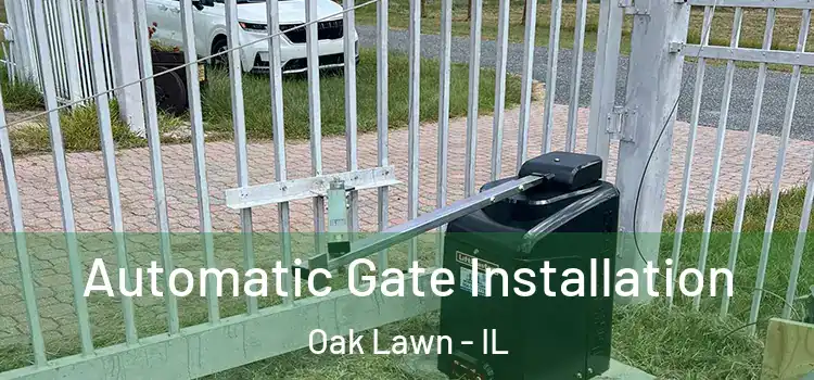Automatic Gate Installation Oak Lawn - IL