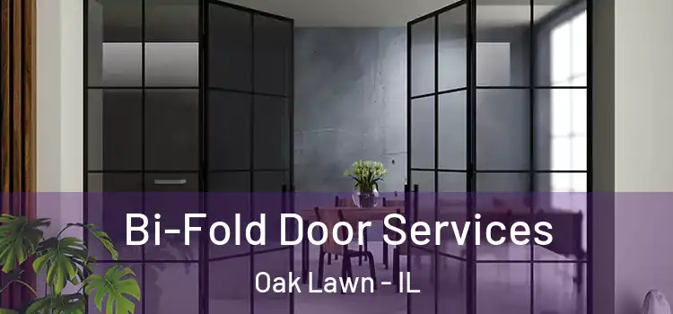Bi-Fold Door Services Oak Lawn - IL