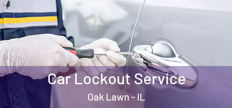  Car Lockout Service Oak Lawn - IL