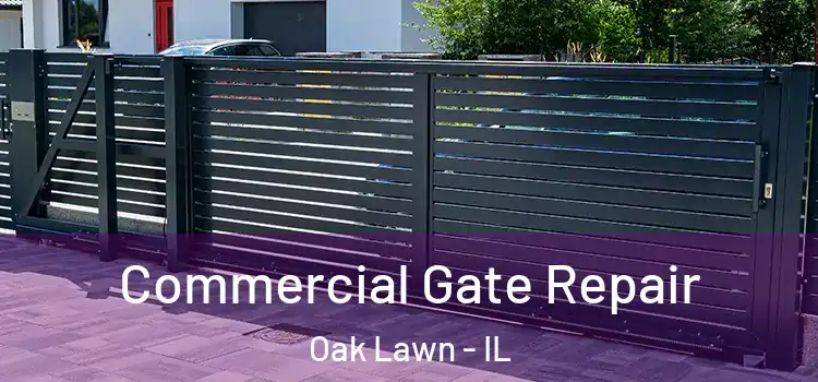 Commercial Gate Repair Oak Lawn - IL