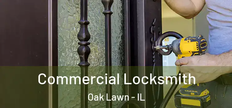 Commercial Locksmith Oak Lawn - IL