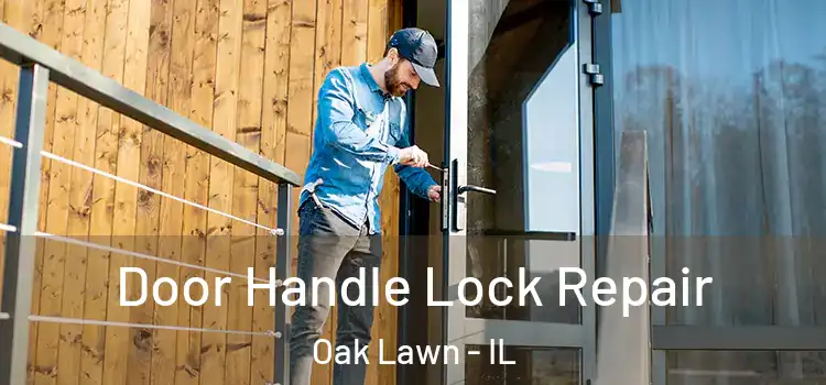  Door Handle Lock Repair Oak Lawn - IL