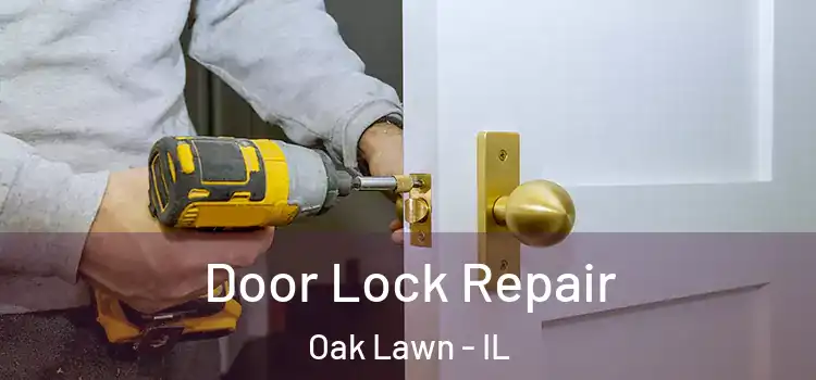 Door Lock Repair Oak Lawn - IL
