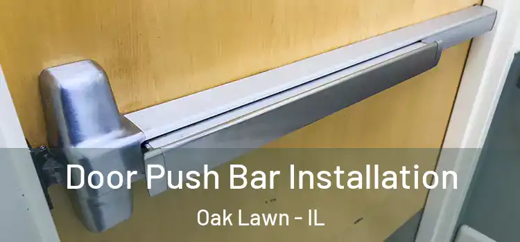 Door Push Bar Installation Oak Lawn - IL