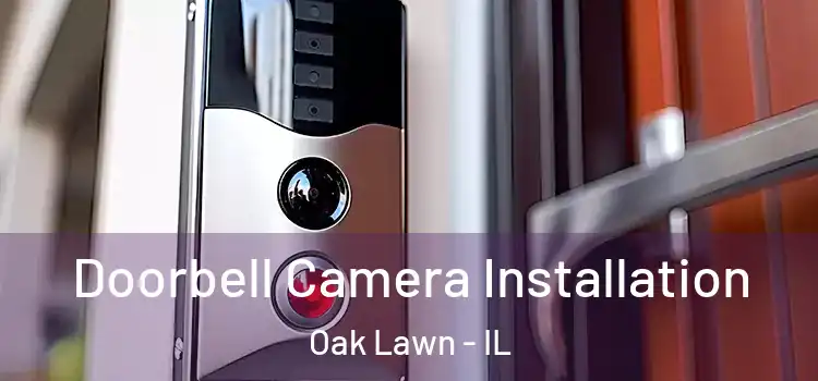  Doorbell Camera Installation Oak Lawn - IL