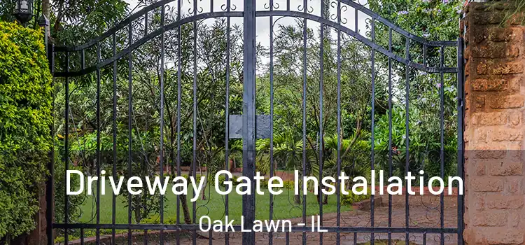 Driveway Gate Installation Oak Lawn - IL