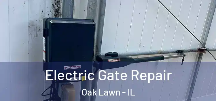 Electric Gate Repair Oak Lawn - IL