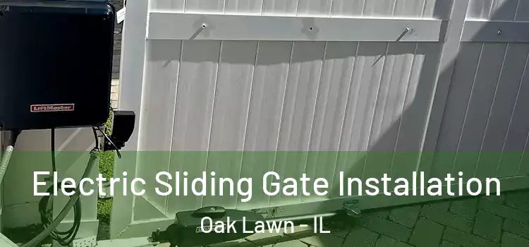  Electric Sliding Gate Installation Oak Lawn - IL