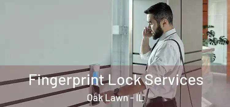 Fingerprint Lock Services Oak Lawn - IL