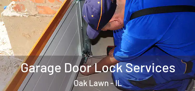 Garage Door Lock Services Oak Lawn - IL