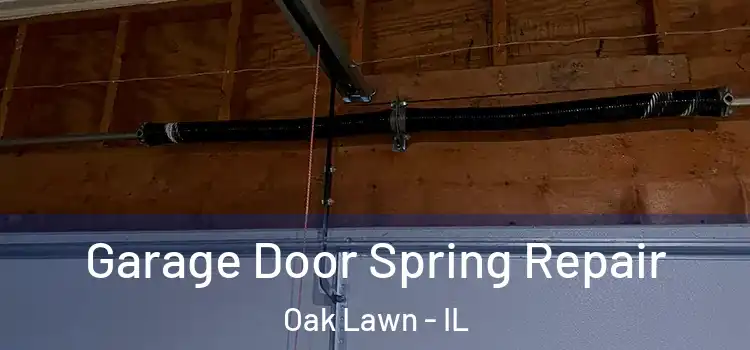  Garage Door Spring Repair Oak Lawn - IL