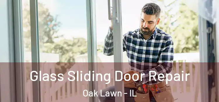 Glass Sliding Door Repair Oak Lawn - IL
