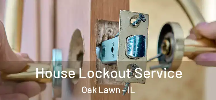 House Lockout Service Oak Lawn - IL