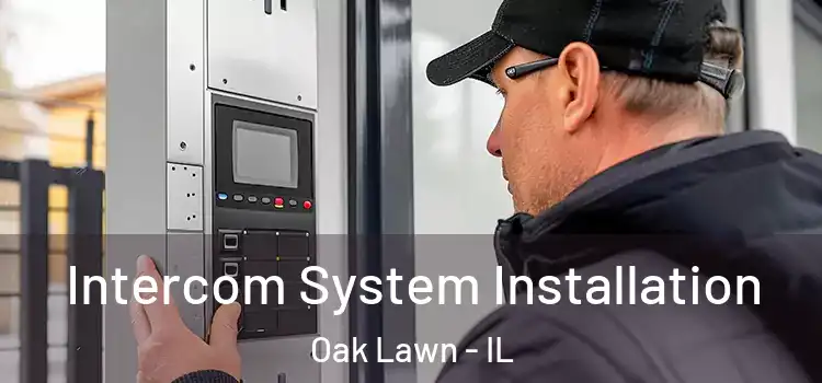 Intercom System Installation Oak Lawn - IL