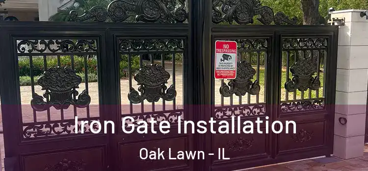 Iron Gate Installation Oak Lawn - IL
