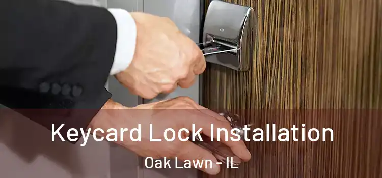 Keycard Lock Installation Oak Lawn - IL