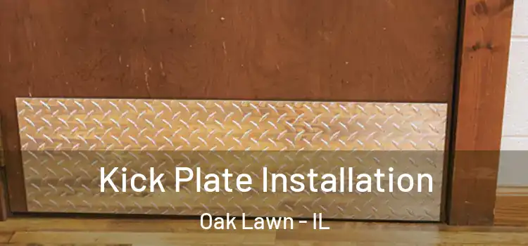  Kick Plate Installation Oak Lawn - IL