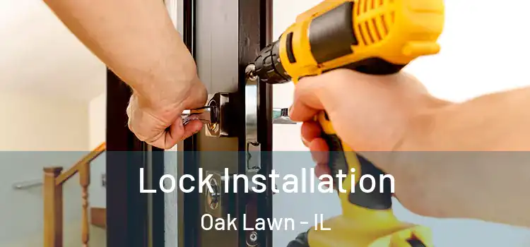 Lock Installation Oak Lawn - IL
