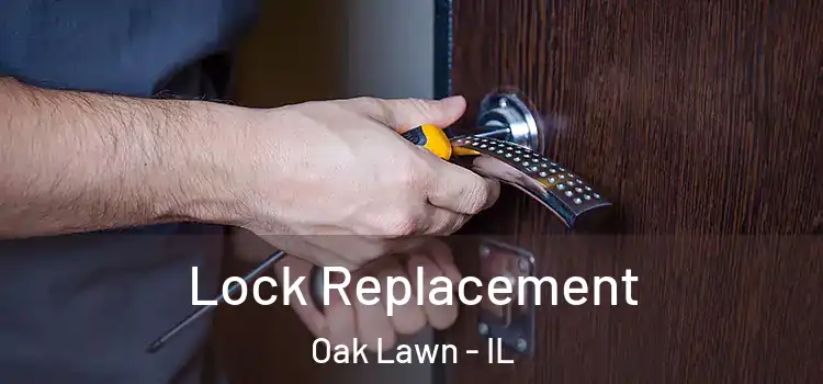 Lock Replacement Oak Lawn - IL