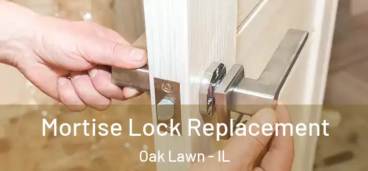 Mortise Lock Replacement Oak Lawn - IL
