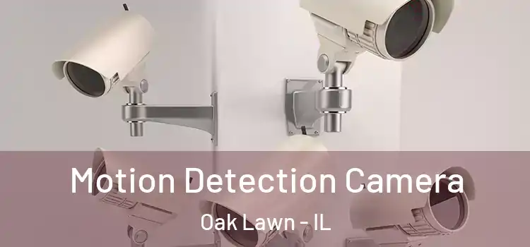  Motion Detection Camera Oak Lawn - IL