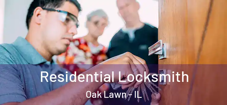 Residential Locksmith Oak Lawn - IL