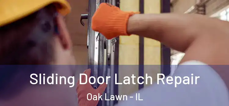 Sliding Door Latch Repair Oak Lawn - IL