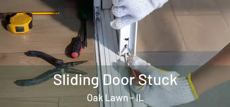Sliding Door Stuck Oak Lawn - IL