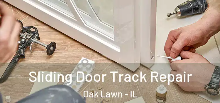 Sliding Door Track Repair Oak Lawn - IL