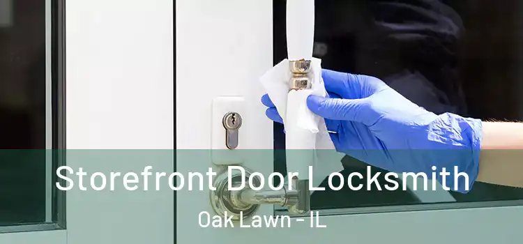 Storefront Door Locksmith Oak Lawn - IL